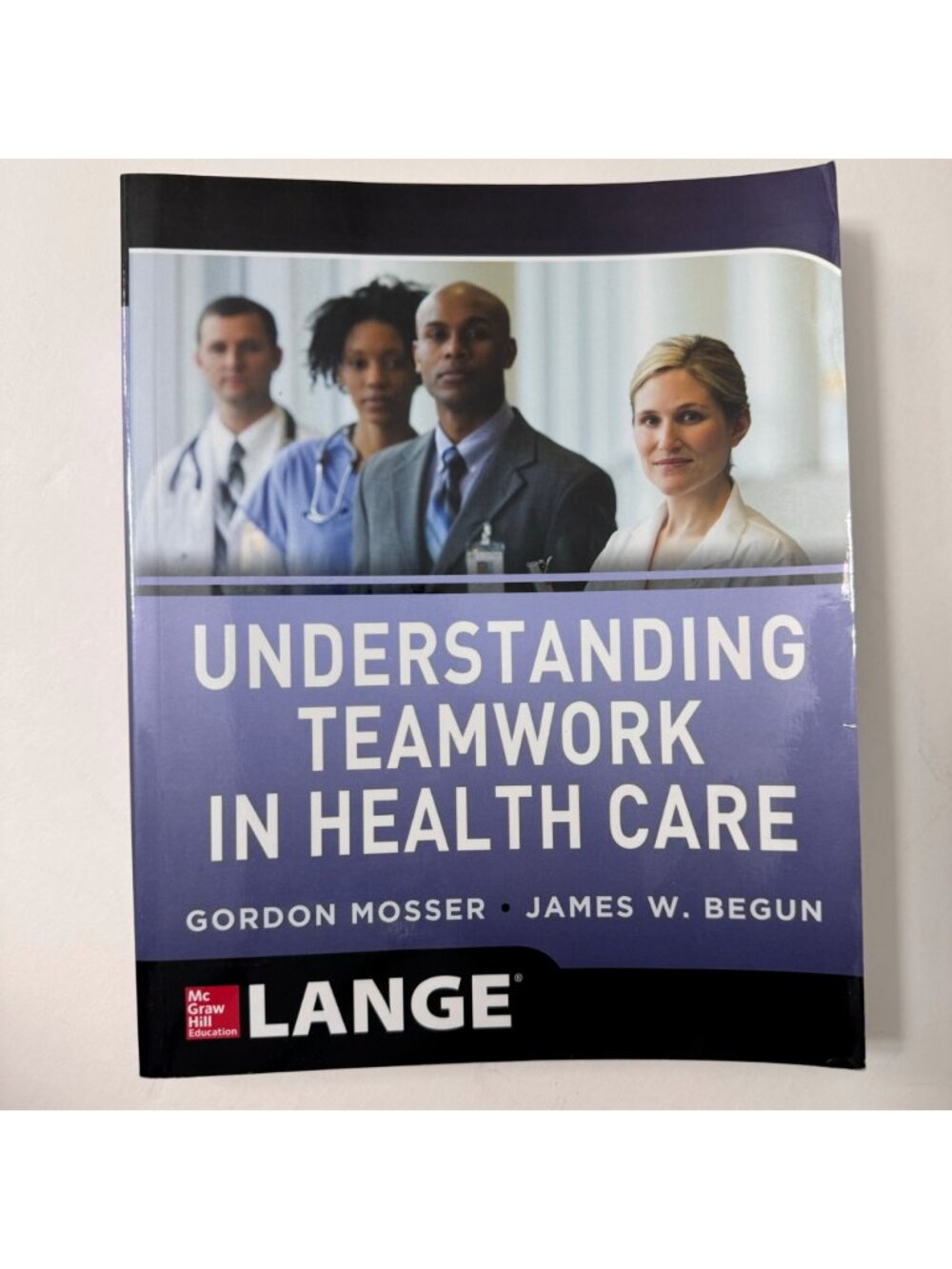 Understanding Teamwork In Health Care By Gordon Mosser & James W. Begun 2014 SC